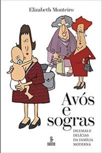 Avós e Sogras - Dilemas e Delícias Da Família Moderna
