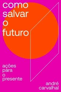 Como salvar o futuro