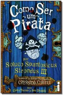 Como Ser Um Pirata - (Como Treinar o Seu Dragão Vol. 2)