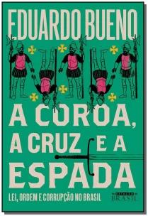 A coroa, a cruz e a espada (Coleção Brasilis - Livro 4)