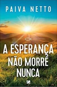 a Esperança Não Morre Nunca