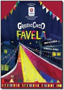 Grande circo favela - Uma História de Superação e Solidariedade Inspirada pelo Primeiro Palhaço Negro do Brasil