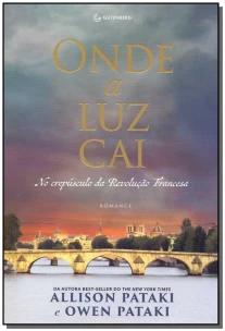 Onde a luz cai: No crepúsculo da Revolução Francesa