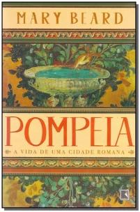 Pompeia: A vida de uma cidade romana