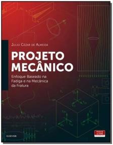 Projeto Mecânico - Enfoque Baseado na Fadiga e na Mecânica da Fratura