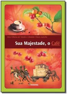 Sua Majestade, o Café