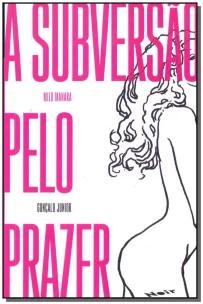 Subversão pelo Prazer, A