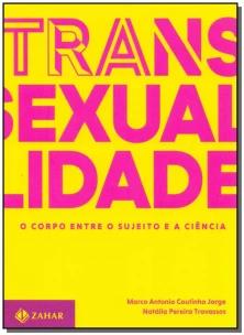 Transexualidade - O corpo entre o sujeito e a ciência