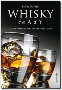 whisky de A a Y - O guia perfeito para o bom apreciador
